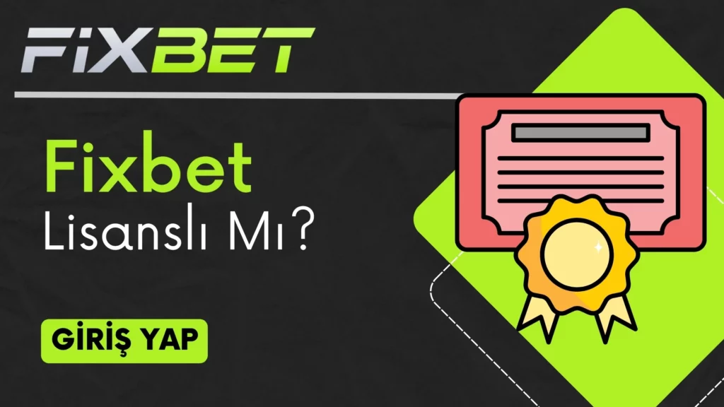 Fixbet Lisanslı Mı